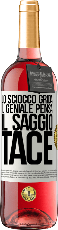 29,95 € | Vino rosato Edizione ROSÉ Lo sciocco grida, il geniale pensa, il saggio tace Etichetta Bianca. Etichetta personalizzabile Vino giovane Raccogliere 2024 Tempranillo