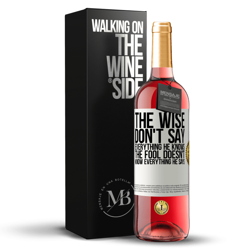 29,95 € Free Shipping | Rosé Wine ROSÉ Edition The wise don't say everything he knows, the fool doesn't know everything he says White Label. Customizable label Young wine Harvest 2023 Tempranillo