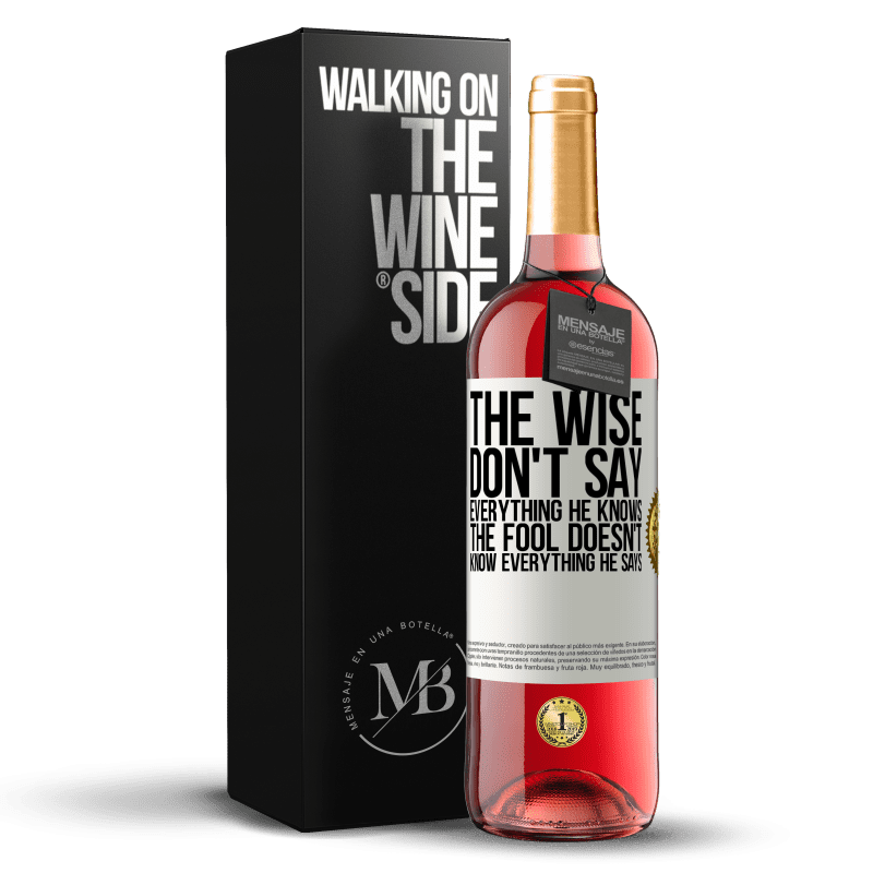 29,95 € Free Shipping | Rosé Wine ROSÉ Edition The wise don't say everything he knows, the fool doesn't know everything he says White Label. Customizable label Young wine Harvest 2024 Tempranillo