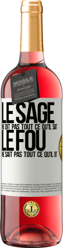 29,95 € Envoi gratuit | Vin rosé Édition ROSÉ Le sage ne dit pas tout ce qu'il sait, le fou ne sait pas tout ce qu'il dit Étiquette Blanche. Étiquette personnalisable Vin jeune Récolte 2025 Tempranillo
