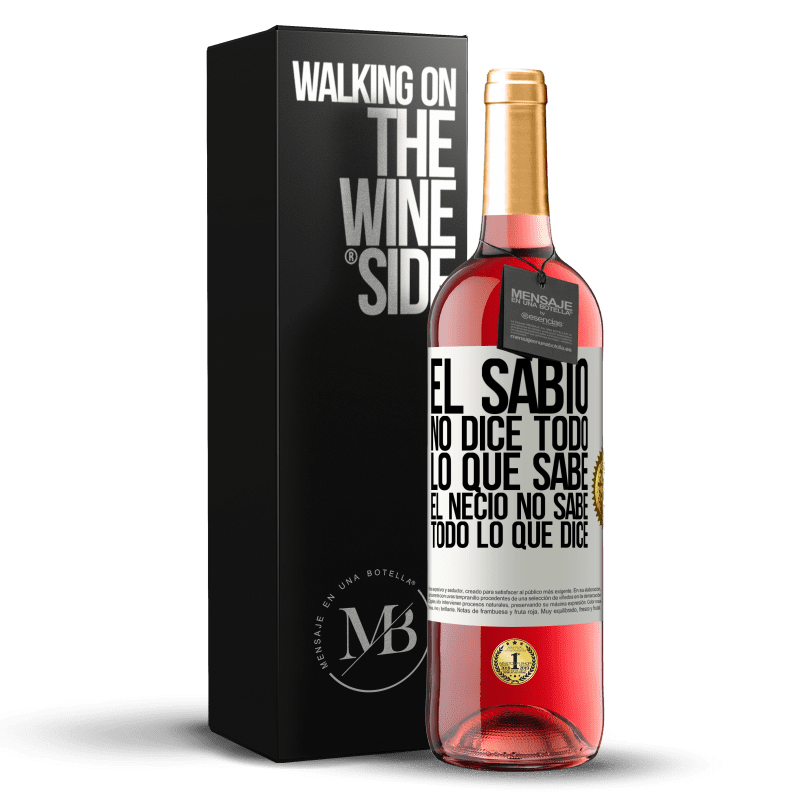 29,95 € Envío gratis | Vino Rosado Edición ROSÉ El sabio no dice todo lo que sabe, el necio no sabe todo lo que dice Etiqueta Blanca. Etiqueta personalizable Vino joven Cosecha 2025 Tempranillo
