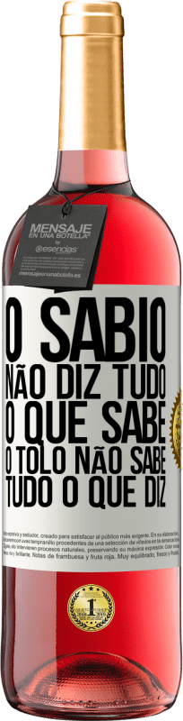 29,95 € Envio grátis | Vinho rosé Edição ROSÉ O sábio não diz tudo o que sabe, o tolo não sabe tudo o que diz Etiqueta Branca. Etiqueta personalizável Vinho jovem Colheita 2025 Tempranillo