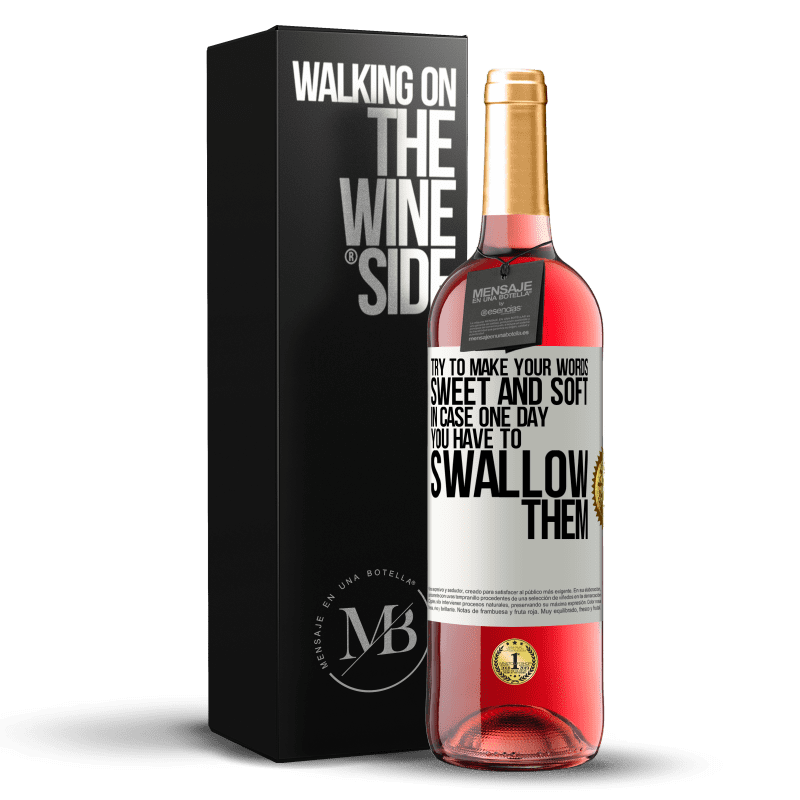 29,95 € Free Shipping | Rosé Wine ROSÉ Edition Try to make your words sweet and soft, in case one day you have to swallow them White Label. Customizable label Young wine Harvest 2022 Tempranillo