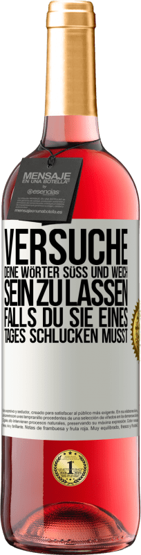 29,95 € Kostenloser Versand | Roséwein ROSÉ Ausgabe Versuche, deine Wörter süß und weich sein zu lassen, falls du sie eines Tages schlucken musst Weißes Etikett. Anpassbares Etikett Junger Wein Ernte 2024 Tempranillo