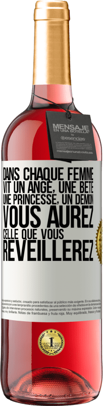 29,95 € | Vin rosé Édition ROSÉ Dans chaque femme vit un ange, une bête ,une princesse, un démon. Vous aurez celle que vous réveillerez. Étiquette Blanche. Étiquette personnalisable Vin jeune Récolte 2025 Tempranillo