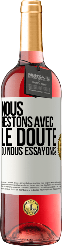 29,95 € | Vin rosé Édition ROSÉ Nous restons avec le doute ou nous essayons? Étiquette Blanche. Étiquette personnalisable Vin jeune Récolte 2024 Tempranillo