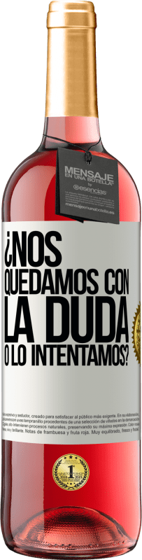 29,95 € | Vino Rosado Edición ROSÉ Nos quedamos con la duda o lo intentamos? Etiqueta Blanca. Etiqueta personalizable Vino joven Cosecha 2025 Tempranillo