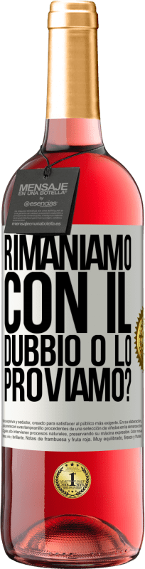 29,95 € | Vino rosato Edizione ROSÉ Rimaniamo con il dubbio o lo proviamo? Etichetta Bianca. Etichetta personalizzabile Vino giovane Raccogliere 2024 Tempranillo