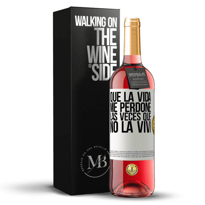 29,95 € Envoi gratuit | Vin rosé Édition ROSÉ Que la vie me pardonne les fois où je ne l'ai pas vécu Étiquette Blanche. Étiquette personnalisable Vin jeune Récolte 2022 Tempranillo