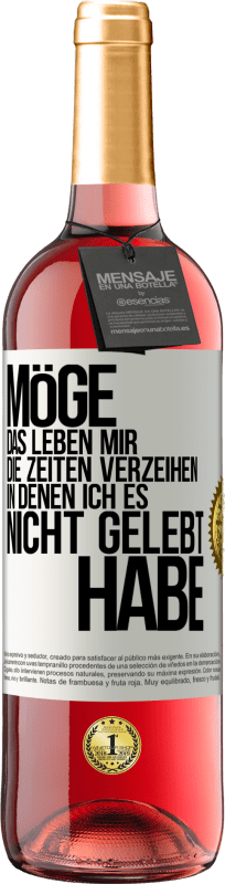 29,95 € | Roséwein ROSÉ Ausgabe Möge das Leben mir die Zeiten verzeihen, in denen ich es nicht gelebt habe Weißes Etikett. Anpassbares Etikett Junger Wein Ernte 2024 Tempranillo