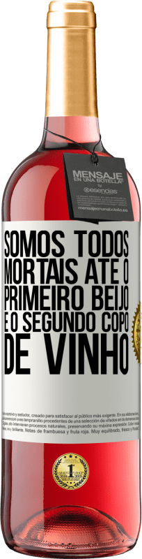 29,95 € | Vinho rosé Edição ROSÉ Somos todos mortais até o primeiro beijo e o segundo copo de vinho Etiqueta Branca. Etiqueta personalizável Vinho jovem Colheita 2024 Tempranillo