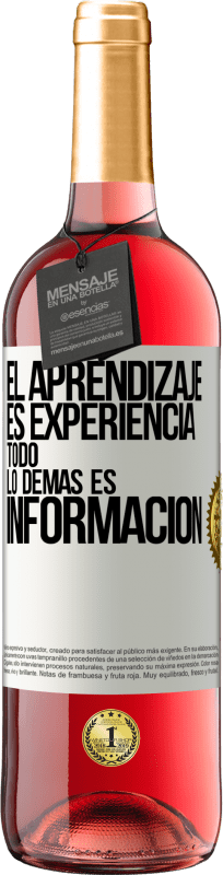 29,95 € | Vino Rosado Edición ROSÉ El aprendizaje es experiencia. Todo lo demás es información Etiqueta Blanca. Etiqueta personalizable Vino joven Cosecha 2024 Tempranillo