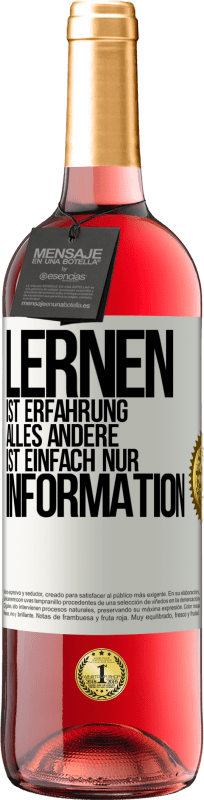 29,95 € | Roséwein ROSÉ Ausgabe Lernen ist Erfahrung. Alles andere ist einfach nur Information Weißes Etikett. Anpassbares Etikett Junger Wein Ernte 2024 Tempranillo