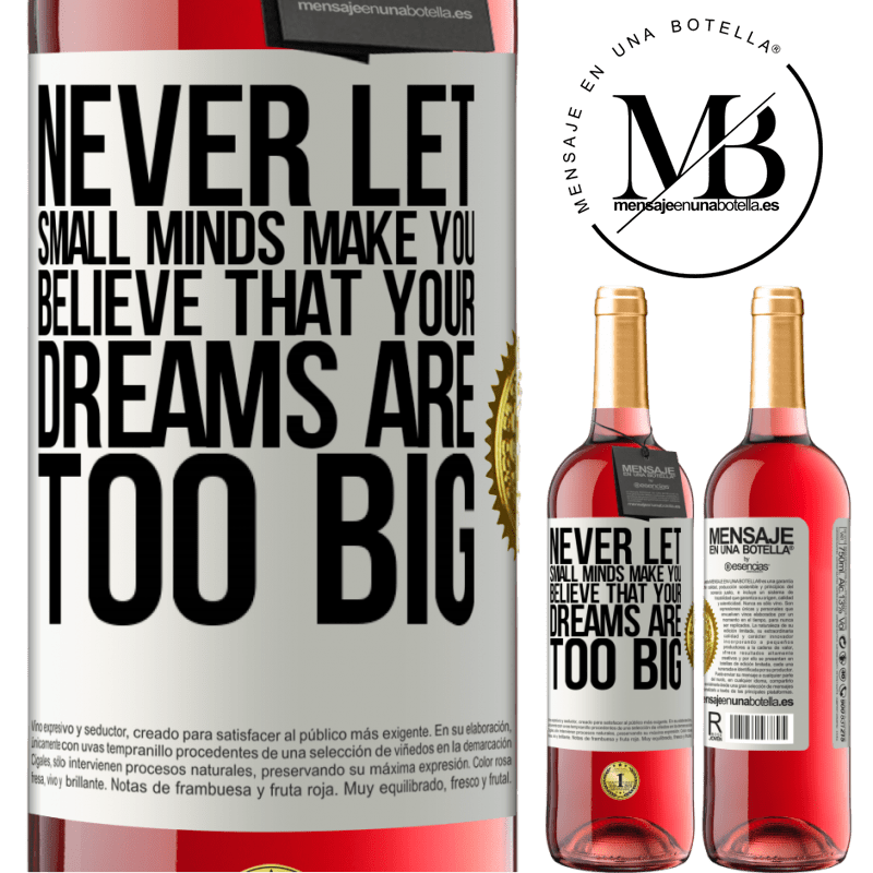 29,95 € Free Shipping | Rosé Wine ROSÉ Edition Never let small minds make you believe that your dreams are too big White Label. Customizable label Young wine Harvest 2022 Tempranillo
