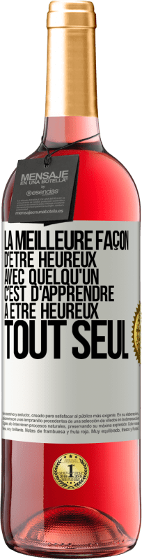 29,95 € Envoi gratuit | Vin rosé Édition ROSÉ La meilleure façon d'être heureux avec quelqu'un, c'est d'apprendre à être heureux tout seul Étiquette Blanche. Étiquette personnalisable Vin jeune Récolte 2025 Tempranillo