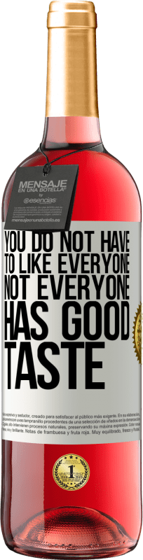 «您不必喜欢所有人。并非每个人都有品位» ROSÉ版