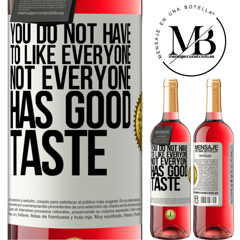 29,95 € Free Shipping | Rosé Wine ROSÉ Edition You do not have to like everyone. Not everyone has good taste White Label. Customizable label Young wine Harvest 2021 Tempranillo