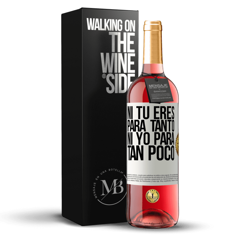 29,95 € Envío gratis | Vino Rosado Edición ROSÉ Ni tú eres para tanto, ni yo para tan poco Etiqueta Blanca. Etiqueta personalizable Vino joven Cosecha 2024 Tempranillo