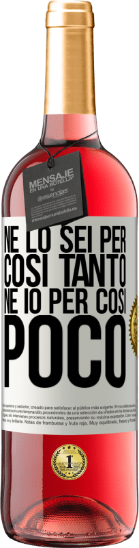 29,95 € Spedizione Gratuita | Vino rosato Edizione ROSÉ Né lo sei per così tanto, né io per così poco Etichetta Bianca. Etichetta personalizzabile Vino giovane Raccogliere 2025 Tempranillo