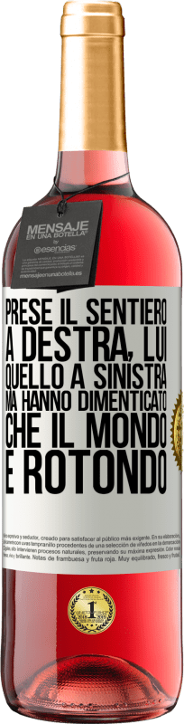 29,95 € Spedizione Gratuita | Vino rosato Edizione ROSÉ Prese il sentiero a destra, lui, quello a sinistra. Ma hanno dimenticato che il mondo è rotondo Etichetta Bianca. Etichetta personalizzabile Vino giovane Raccogliere 2025 Tempranillo