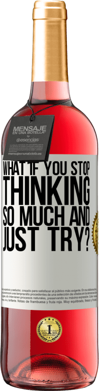 29,95 € | Rosé Wine ROSÉ Edition what if you stop thinking so much and just try? White Label. Customizable label Young wine Harvest 2023 Tempranillo