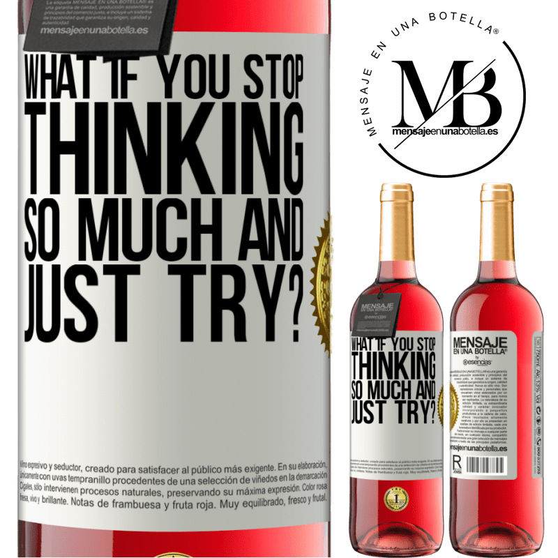 29,95 € Free Shipping | Rosé Wine ROSÉ Edition what if you stop thinking so much and just try? White Label. Customizable label Young wine Harvest 2021 Tempranillo