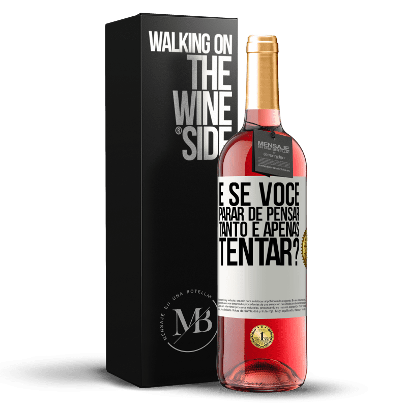 29,95 € Envio grátis | Vinho rosé Edição ROSÉ e se você parar de pensar tanto e apenas tentar? Etiqueta Branca. Etiqueta personalizável Vinho jovem Colheita 2024 Tempranillo