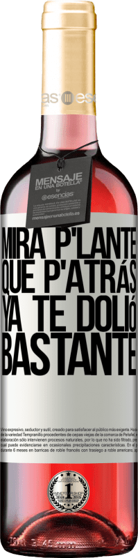 29,95 € Envoi gratuit | Vin rosé Édition ROSÉ Mira p'lante que p'atrás ya te dolió bastante Étiquette Blanche. Étiquette personnalisable Vin jeune Récolte 2025 Tempranillo