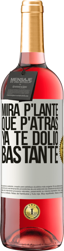 29,95 € Kostenloser Versand | Roséwein ROSÉ Ausgabe Mira p'lante que p'atrás ya te dolió bastante Weißes Etikett. Anpassbares Etikett Junger Wein Ernte 2025 Tempranillo