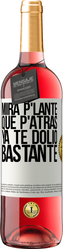29,95 € Spedizione Gratuita | Vino rosato Edizione ROSÉ Mira p'lante que p'atrás ya te dolió bastante Etichetta Bianca. Etichetta personalizzabile Vino giovane Raccogliere 2025 Tempranillo