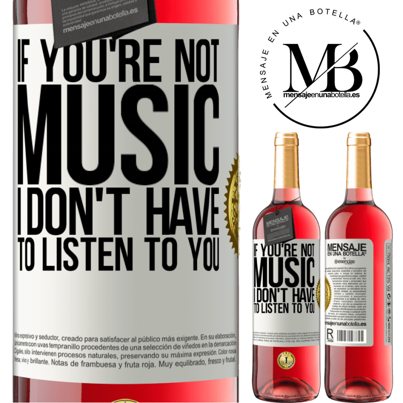 29,95 € Free Shipping | Rosé Wine ROSÉ Edition If you're not music, I don't have to listen to you White Label. Customizable label Young wine Harvest 2021 Tempranillo