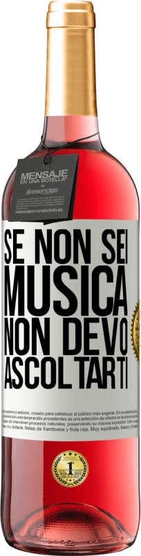 «Se non sei musica, non devo ascoltarti» Edizione ROSÉ