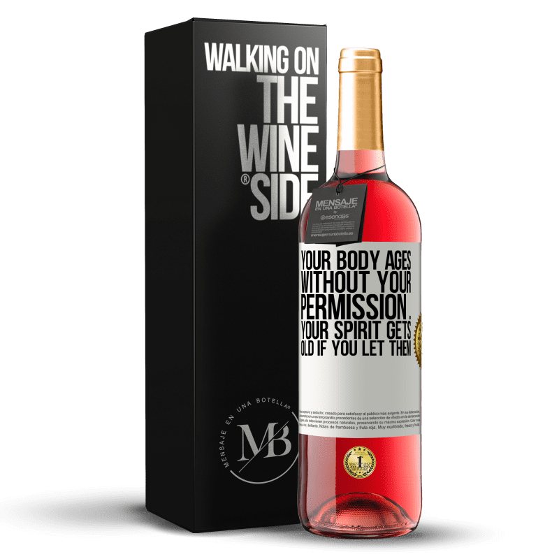 29,95 € Free Shipping | Rosé Wine ROSÉ Edition Your body ages without your permission ... your spirit gets old if you let them White Label. Customizable label Young wine Harvest 2021 Tempranillo