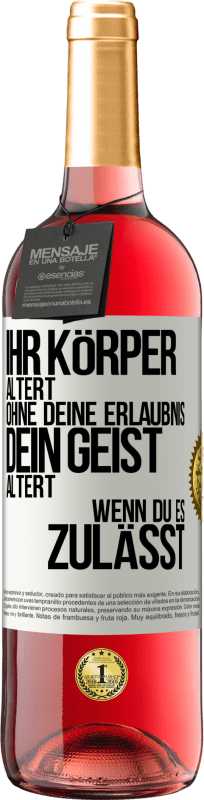 «Ihr Körper altert ohne deine Erlaubnis. Dein Geist altert, wenn du es zulässt» ROSÉ Ausgabe