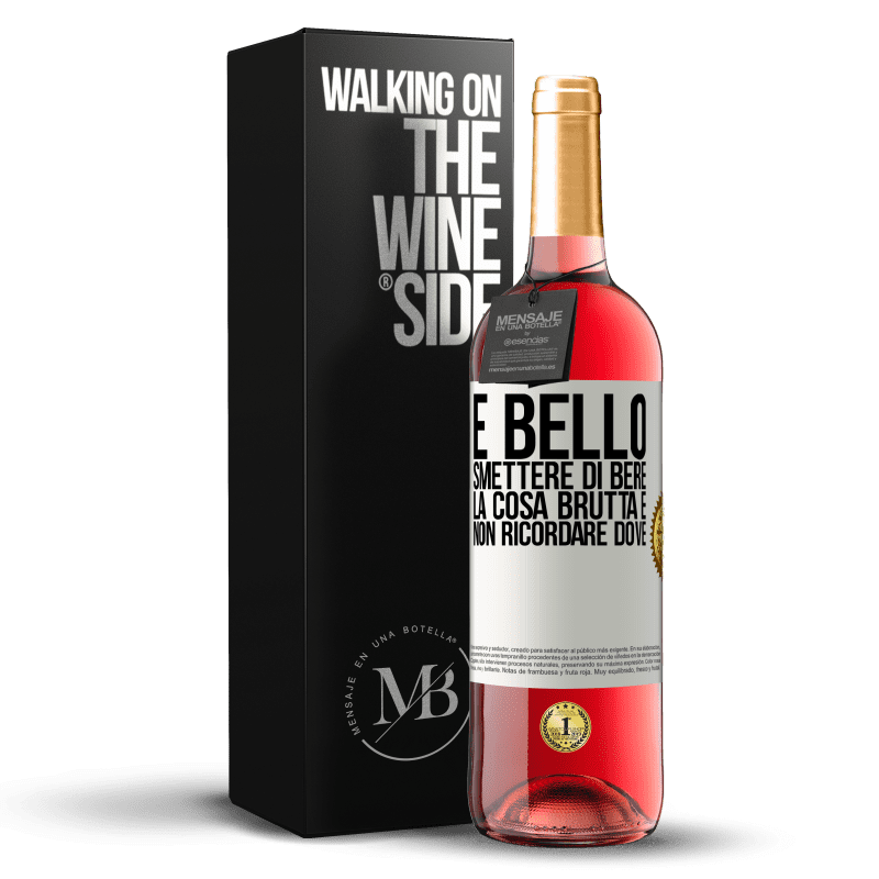 29,95 € Spedizione Gratuita | Vino rosato Edizione ROSÉ È bello smettere di bere, la cosa brutta è non ricordare dove Etichetta Bianca. Etichetta personalizzabile Vino giovane Raccogliere 2024 Tempranillo