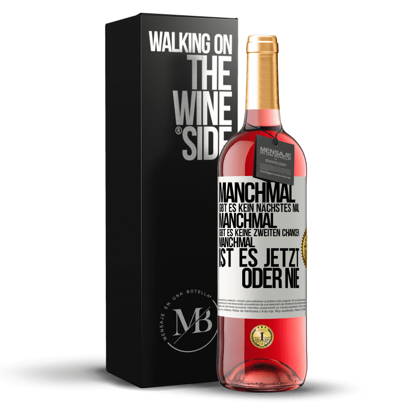 29,95 € Kostenloser Versand | Roséwein ROSÉ Ausgabe Manchmal gibt es kein nächstes Mal. Manchmal gibt es keine zweiten Chancen. Manchmal ist es jetzt oder nie Weißes Etikett. Anpassbares Etikett Junger Wein Ernte 2025 Tempranillo