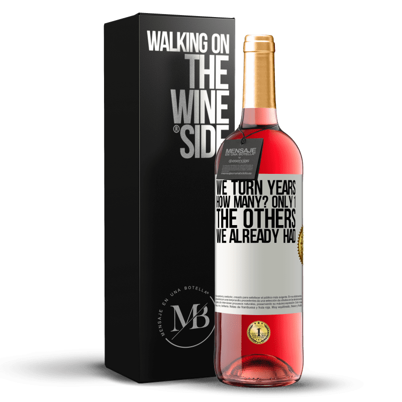 29,95 € Free Shipping | Rosé Wine ROSÉ Edition We turn years. How many? only 1. The others we already had White Label. Customizable label Young wine Harvest 2022 Tempranillo