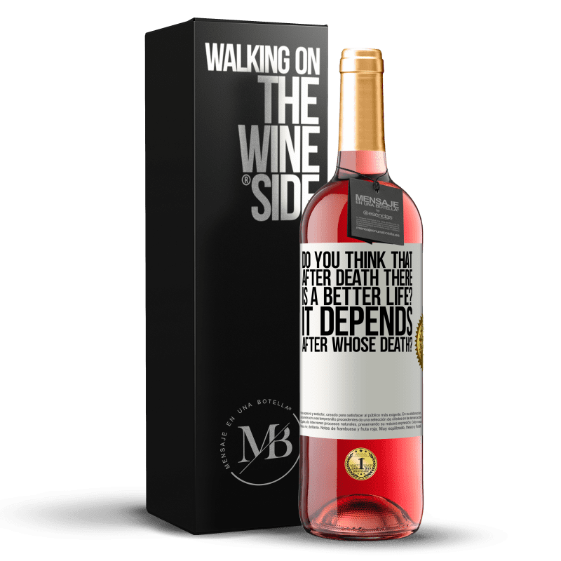 29,95 € Free Shipping | Rosé Wine ROSÉ Edition do you think that after death there is a better life? It depends, after whose death? White Label. Customizable label Young wine Harvest 2023 Tempranillo