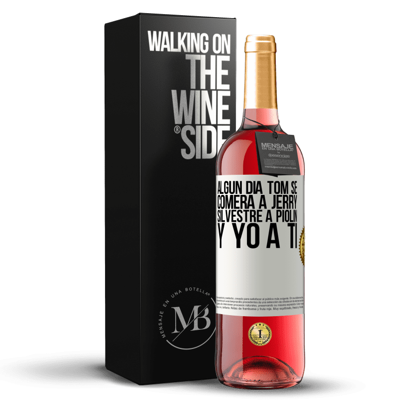 29,95 € Envío gratis | Vino Rosado Edición ROSÉ Algún día Tom se comerá a Jerry, Silvestre a Piolín, y yo a ti Etiqueta Blanca. Etiqueta personalizable Vino joven Cosecha 2024 Tempranillo