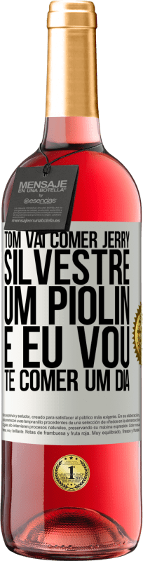 29,95 € | Vinho rosé Edição ROSÉ Tom vai comer Jerry, Silvestre um Piolin, e eu vou te comer um dia Etiqueta Branca. Etiqueta personalizável Vinho jovem Colheita 2024 Tempranillo