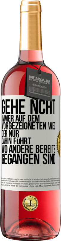 29,95 € Kostenloser Versand | Roséwein ROSÉ Ausgabe Gehe ncht immer auf dem vorgezeigneten Weg, der nur dahin führt, wo andere bereits gegangen sind Weißes Etikett. Anpassbares Etikett Junger Wein Ernte 2024 Tempranillo