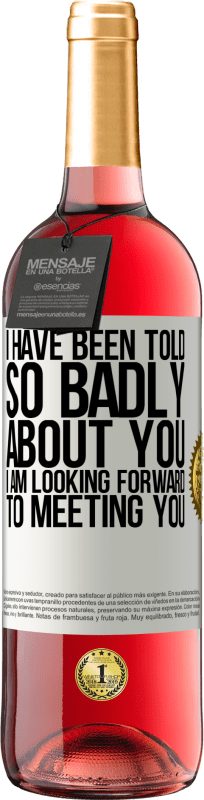 29,95 € | Розовое вино Издание ROSÉ Мне так плохо говорили о вас, что я с нетерпением жду встречи с вами Белая этикетка. Настраиваемая этикетка Молодое вино Урожай 2025 Tempranillo
