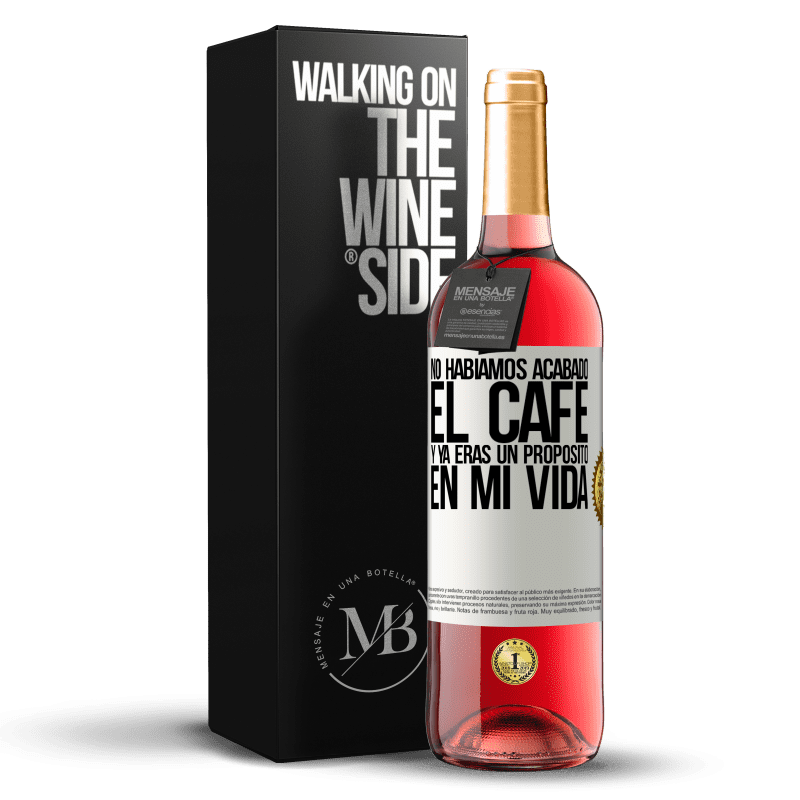 29,95 € Envío gratis | Vino Rosado Edición ROSÉ No habíamos acabado el café y ya eras un propósito en mi vida Etiqueta Blanca. Etiqueta personalizable Vino joven Cosecha 2024 Tempranillo