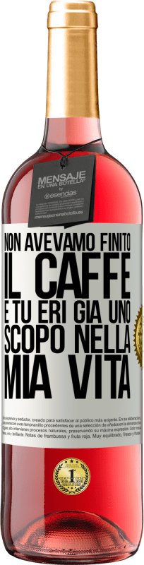 29,95 € | Vino rosato Edizione ROSÉ Non avevamo finito il caffè e tu eri già uno scopo nella mia vita Etichetta Bianca. Etichetta personalizzabile Vino giovane Raccogliere 2023 Tempranillo