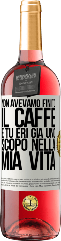29,95 € | Vino rosato Edizione ROSÉ Non avevamo finito il caffè e tu eri già uno scopo nella mia vita Etichetta Bianca. Etichetta personalizzabile Vino giovane Raccogliere 2025 Tempranillo