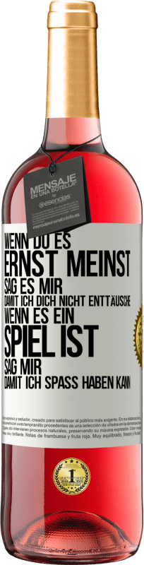 29,95 € | Roséwein ROSÉ Ausgabe Wenn du es ernst meinst, sag es mir, damit ich dich nicht enttäusche. Wenn es ein Spiel ist, sag mir, damit ich Spaß haben kann Weißes Etikett. Anpassbares Etikett Junger Wein Ernte 2024 Tempranillo