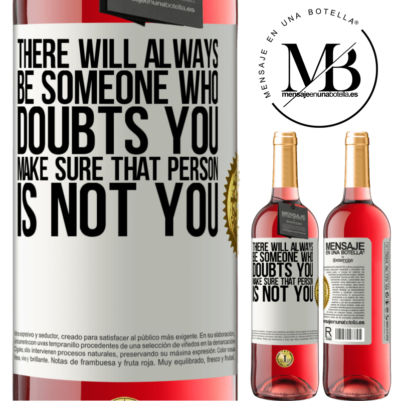 24,95 € Free Shipping | Rosé Wine ROSÉ Edition There will always be someone who doubts you. Make sure that person is not you White Label. Customizable label Young wine Harvest 2021 Tempranillo