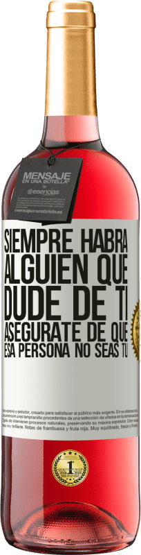«Siempre habrá alguien que dude de ti. Asegúrate de que esa persona no seas tú» Edición ROSÉ