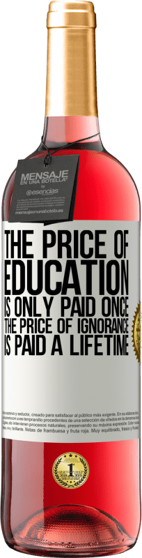 «Стоимость обучения оплачивается только один раз. Цена невежества заплачена на всю жизнь» Издание ROSÉ