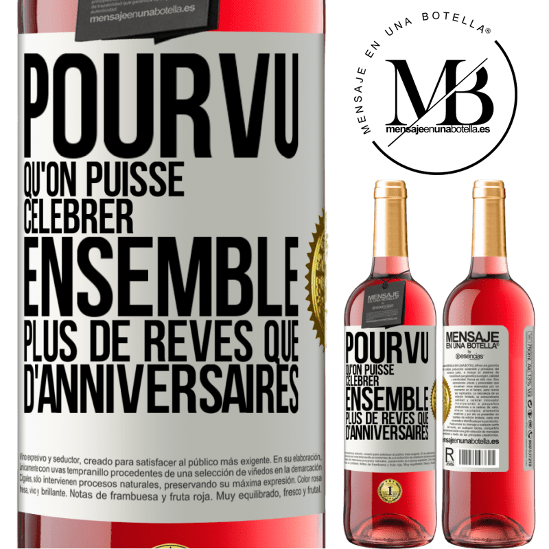 29,95 € Envoi gratuit | Vin rosé Édition ROSÉ Pourvu qu'on puisse célébrer ensemble plus de rêves que d'anniversaires Étiquette Blanche. Étiquette personnalisable Vin jeune Récolte 2024 Tempranillo